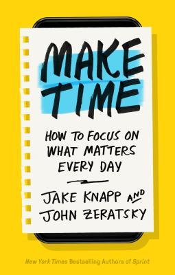 Make Time by  Jake Knapp .