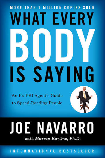 What Every Body is Saying by Joe Navarro .