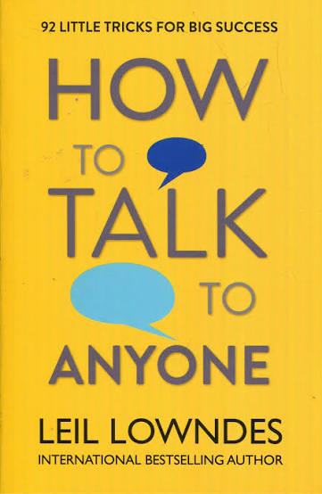 How to talk to anyone by leil lowndes .