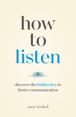 How to Listen by Oscar Trimboli .
