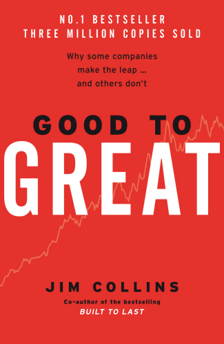 Good to Great by Jim Collins .