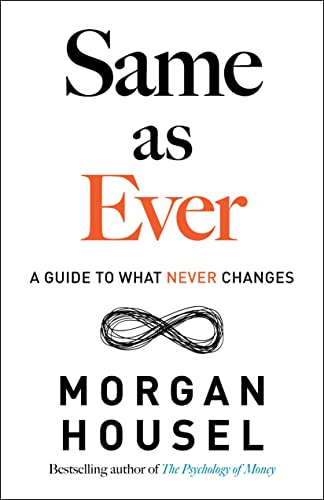 Same as Ever by Morgan Housel .