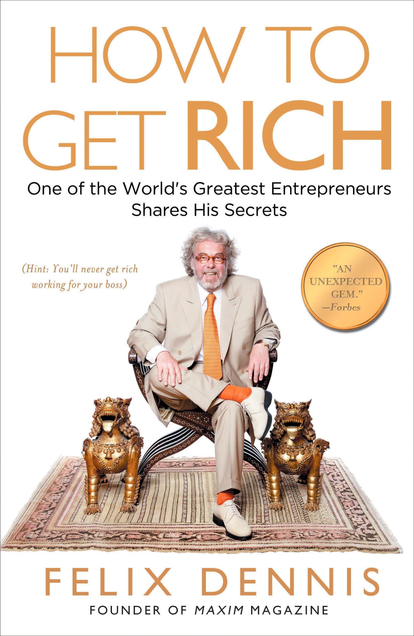 How to Get Rich by Felix Dennis.