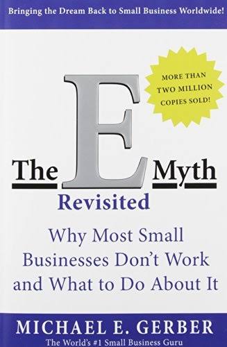 The E-myth Revisited  by  Michael E. Gerber .