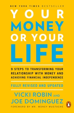 Your Money Or Your Life by Vicki Robin .