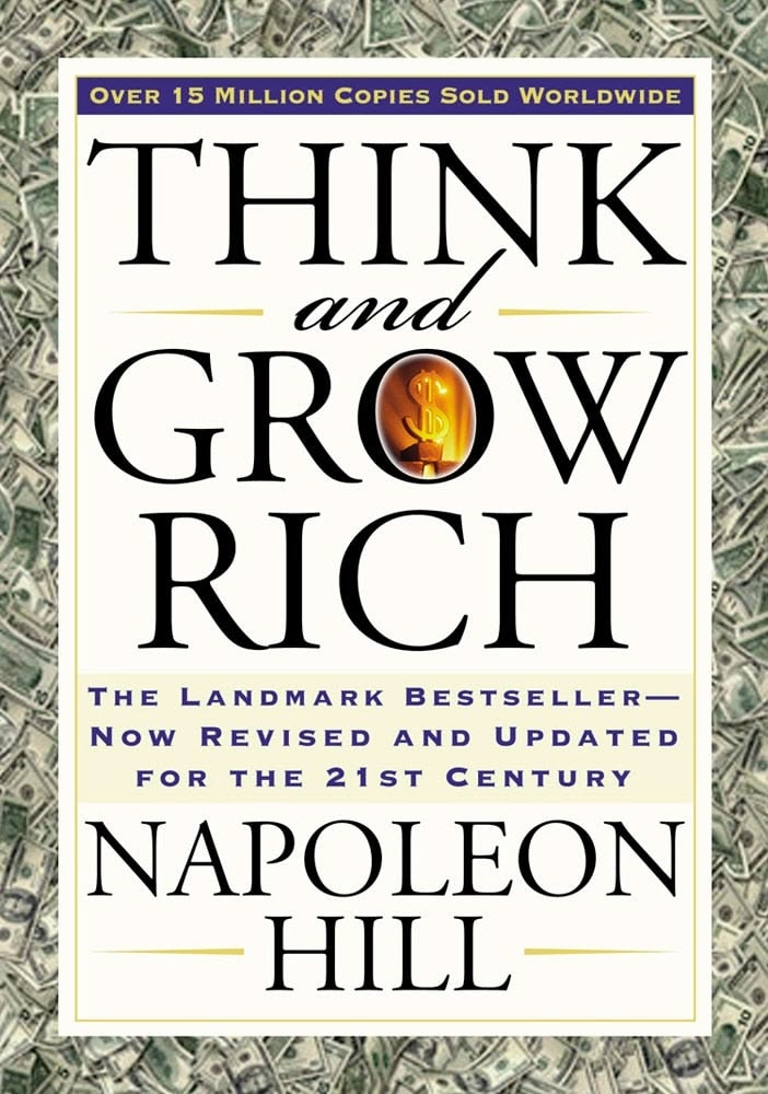 Think and Grow Rich by  Napoleon Hill .
