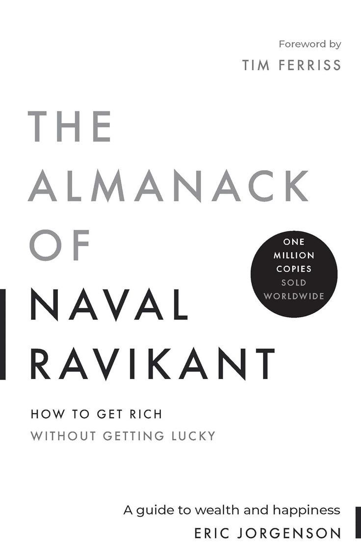 The Almanack of Naval Ravikant by Eric Jorgenson .