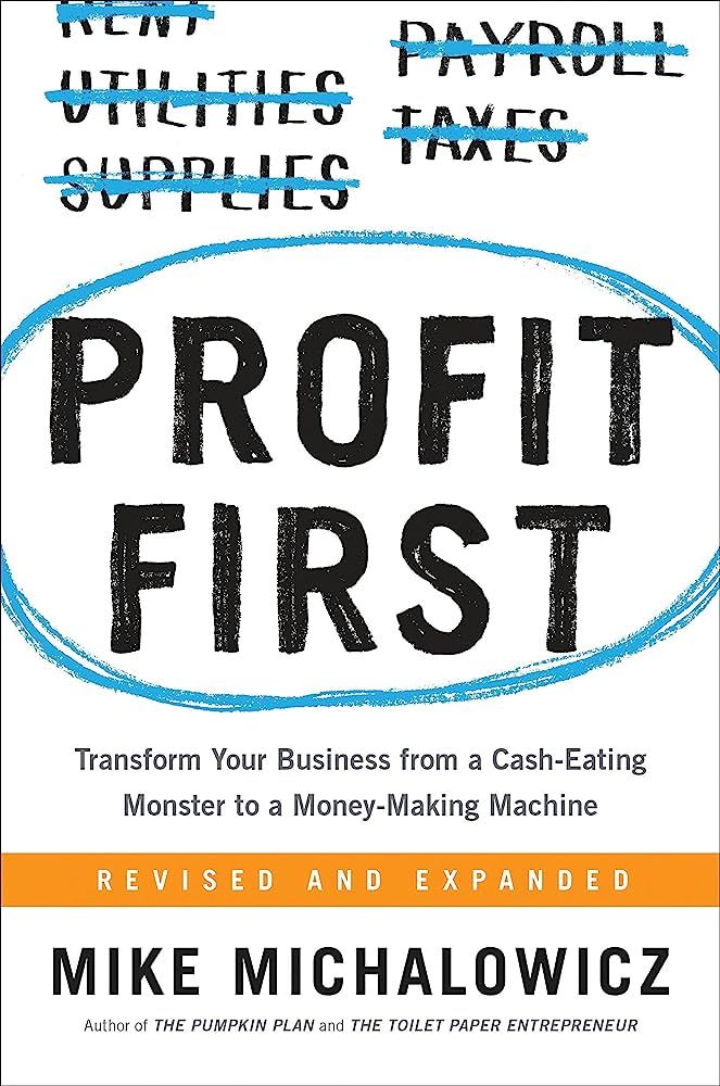 Profit First by Mike Michalowicz .