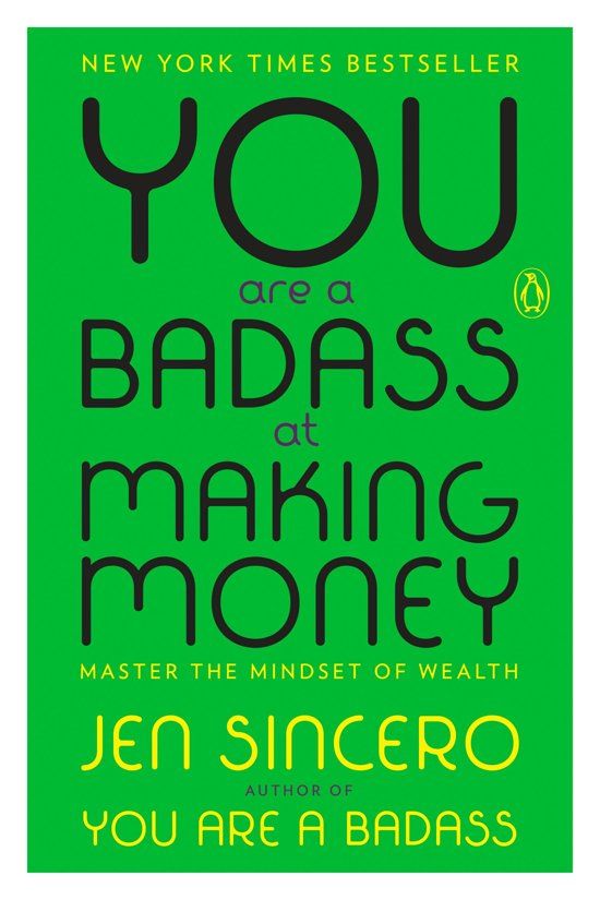 You Are a Badass at Making Money by Jen Sincero .