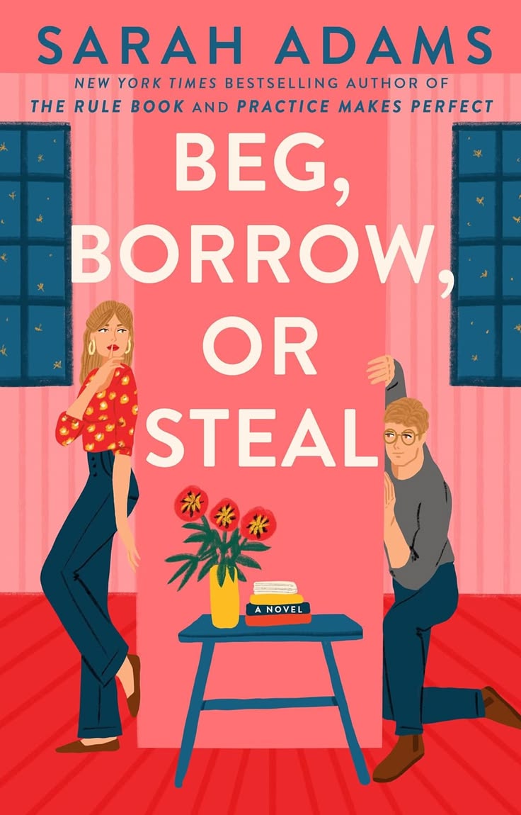 Beg, Borrow, or Steal  by Sarah Adams .