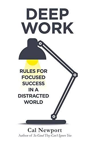 Deep Work by Cal Newport .