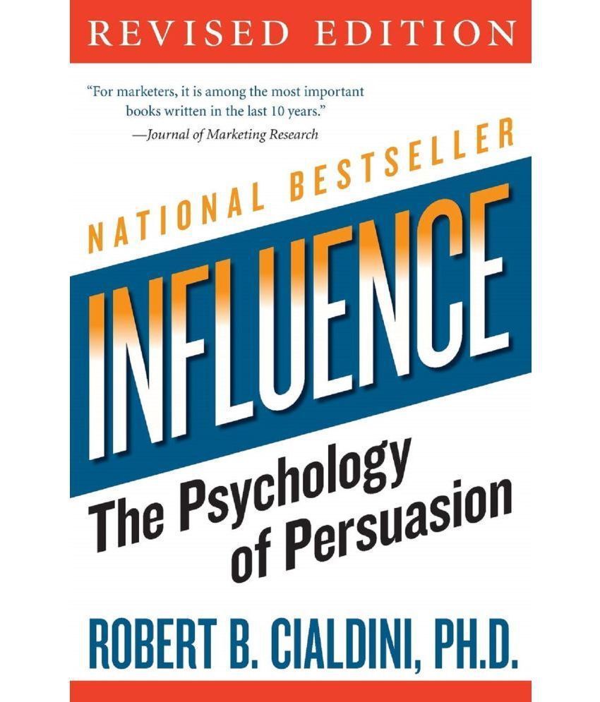 Influence - The Psychology of Persuation by Robert B. Cialdini.