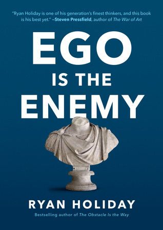 Ego Is the Enemy by Ryan Holiday.